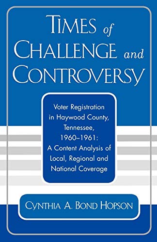 Imagen de archivo de Times of Challenge and Controversy Voter Registration in Haywood County, Tennessee, 19601961 a la venta por PBShop.store US