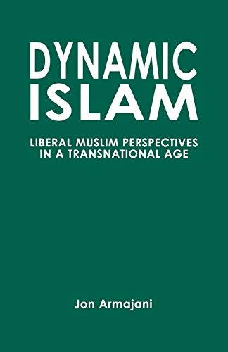 Beispielbild fr Dynamic Islam : Liberal Muslim Perspectives in a Transnational Age zum Verkauf von Better World Books