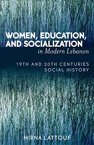 9780761830177: Women, Education, and Socialization in Modern Lebanon: 19th and 20th Centuries Social History