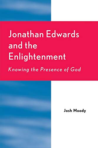 Stock image for Jonathan Edwards and the Enlightenment: Knowing the Presence of God for sale by ThriftBooks-Dallas