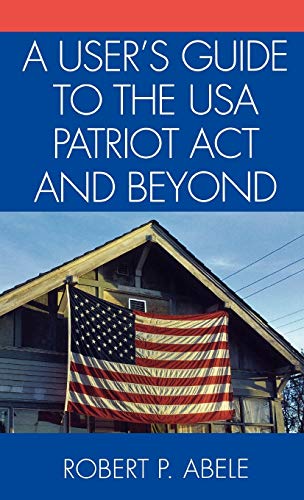 Stock image for A Users Guide to the USA PATRIOT Act and Beyond for sale by Michael Lyons