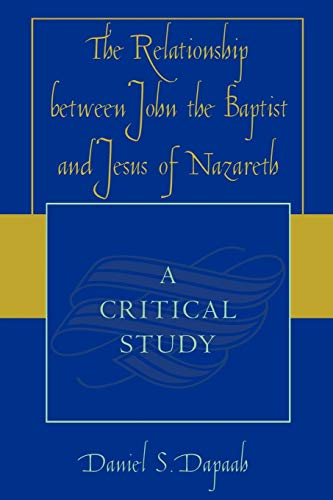 9780761831099: The Relationship between John the Baptist and Jesus of Nazareth: A Critical Study