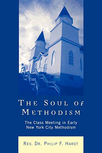 Stock image for The Soul of Methodism: The Class Meeting in Early New York City Methodism for sale by Chiron Media