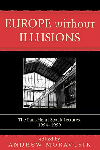 Stock image for Europe without Illusions: The Paul-Henri Spaak Lectures, 1994-1999 for sale by Chiron Media