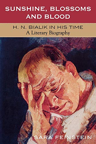 Stock image for Sunshine, Blossoms, and Blood: H.N. Bialik in His Time. A Literary Biography. for sale by Henry Hollander, Bookseller