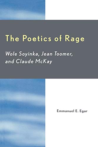 Beispielbild fr The Poetics of Rage Wole Soyinka, Jean Toomer, and Claude McKay zum Verkauf von PBShop.store US