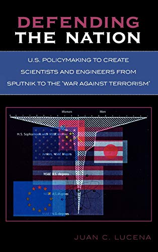 9780761831563: Defending the Nation: U.s. Policymaking to Create Scientists And Engineers from Sputnik to the 'war Against Terrorism'