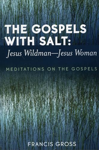 Stock image for The Gospels with Salt: Jesus Wildman-Jesus Woman: Meditations on the Gospels for sale by Wizard Books