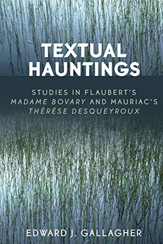 Stock image for Textual Hauntings Studies in Flaubert's 'Madame Bovary' and Mauriac's 'Therese Desqueyroux' for sale by PBShop.store US