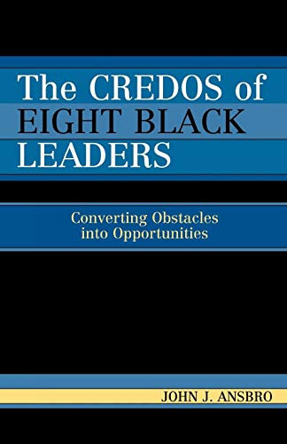 Imagen de archivo de The Credos of Eight Black Leaders: Converting Obstacles into Opportunities a la venta por Michael Lyons