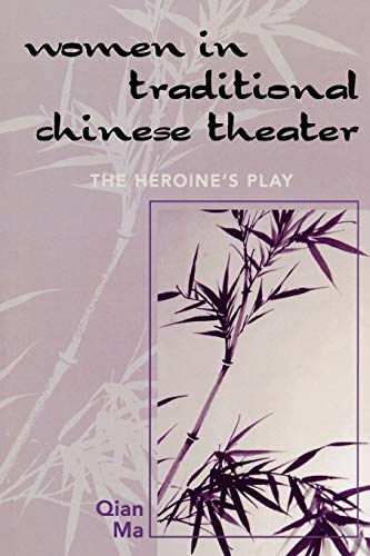 9780761832171: Women in Traditional Chinese Theater: The Heroine's Play