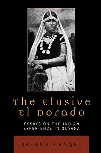 Stock image for The Elusive El Dorado Essays on the Indian Experience in Guyana for sale by PBShop.store US