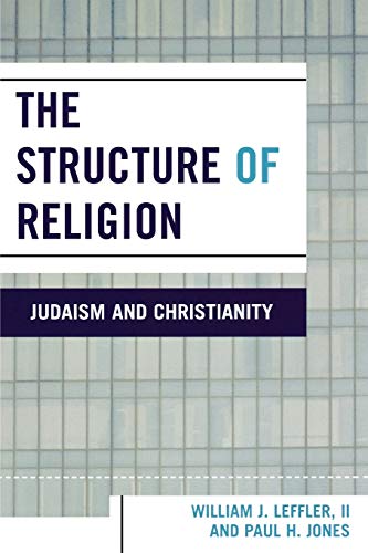Imagen de archivo de The Structure of Religion Judaism and Christianity Leffler, William J Author Paperback 2005 a la venta por PBShop.store US