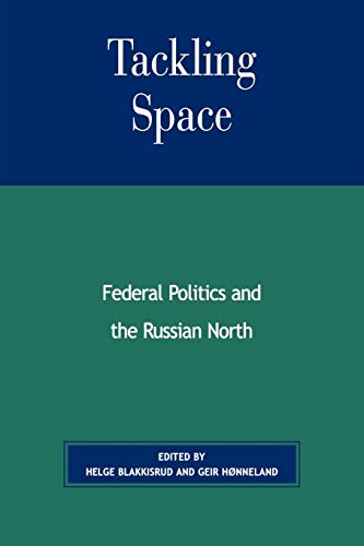 Beispielbild fr Tackling Space Federal Politics and the Russian North zum Verkauf von PBShop.store US