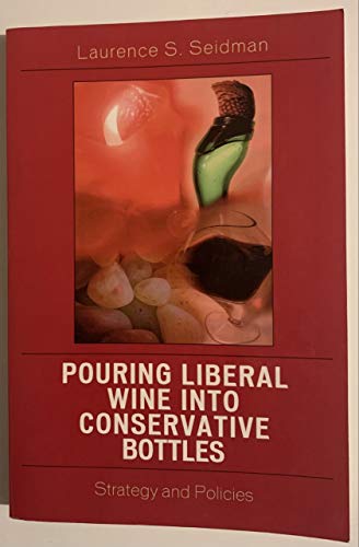 Beispielbild fr Pouring Liberal Wine into Conservative Bottles: Strategy and Policies zum Verkauf von Wonder Book
