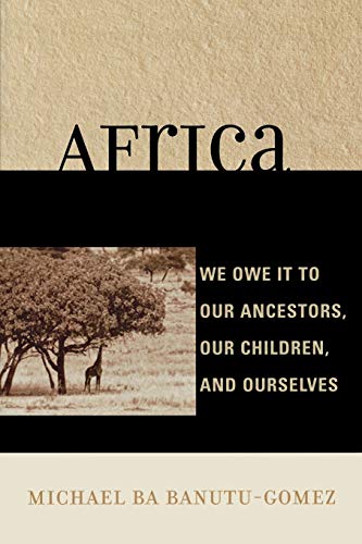 Stock image for Africa: We Owe It to Our Ancestors, Our Children, and Ourselves for sale by Discover Books