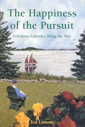 Stock image for The Happiness of the Pursuit: Felicitous Episodes along the Way for sale by THE SAINT BOOKSTORE