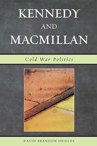 9780761834069: Kennedy and Macmillan: Cold War Politics