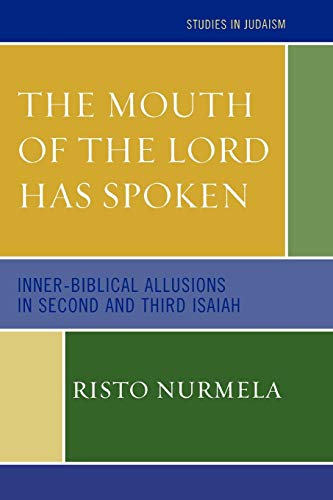 Stock image for The Mouth of the Lord Has Spoken: Inner-Biblical Allusions in Second and Third Isaiah [Studies in Judaism] for sale by Windows Booksellers