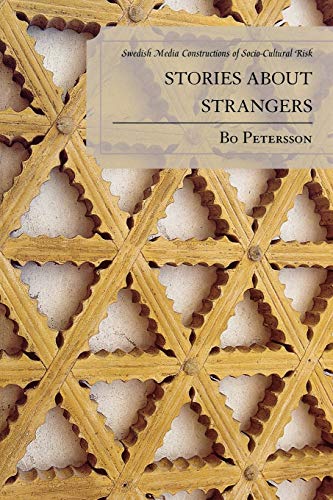 9780761835080: Stories about Strangers: Swedish Media Constructions of Socio-Cultural Risk