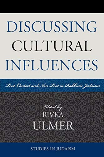 

Discussing Cultural Influences: Text, Context, and Non-Text in Rabbinic Judaism (Studies in Judaism)