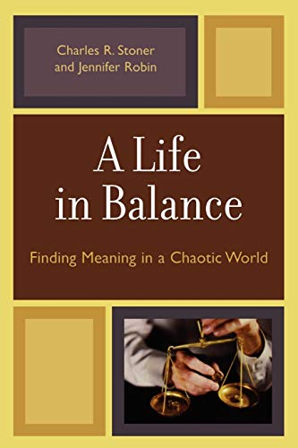 Imagen de archivo de A Life in Balance : Finding Meaning in a Chaotic World a la venta por Better World Books