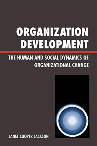 Imagen de archivo de Organization Development: The Human and Social Dynamics of Organizational Change a la venta por SecondSale