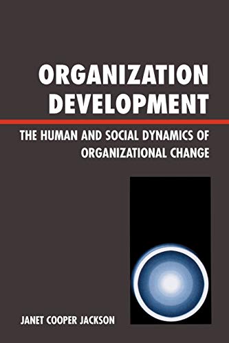 Stock image for Organization Development: The Human and Social Dynamics of Organizational Change for sale by SecondSale