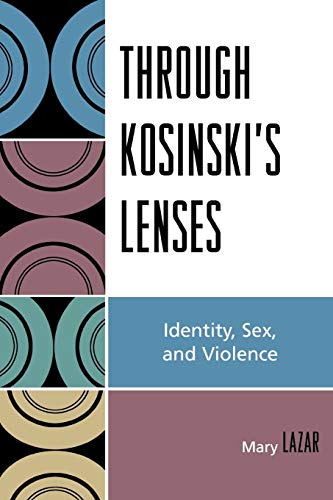 9780761835592: Through Kosinski's Lenses: Identity, Sex, and Violence