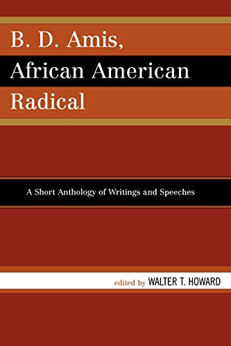 Stock image for B.D. Amis, African American Radical: A Short Anthology of Writings and Speeches for sale by Chiron Media