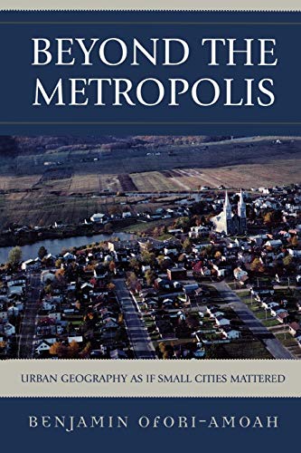 9780761835851: Beyond the Metropolis: Urban Geography as if Small Cities Mattered