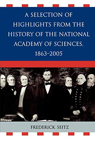 A Selection of Highlights from the History of the National Academy of Sciences, 1863-2005 (9780761835875) by Seitz, Frederick