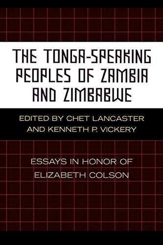 Stock image for The Tonga-Speaking Peoples of Zambia and Zimbabwe: Essays in Honor of Elizabeth Colson for sale by THE SAINT BOOKSTORE