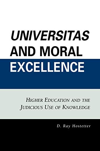 Stock image for Universitas and Moral Excellence: Higher Education and the Judicious Use of Knowledge for sale by Chiron Media