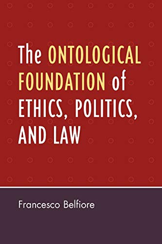 Stock image for Ontological Foundation of Ethics, Politics, and Law for sale by Montana Book Company