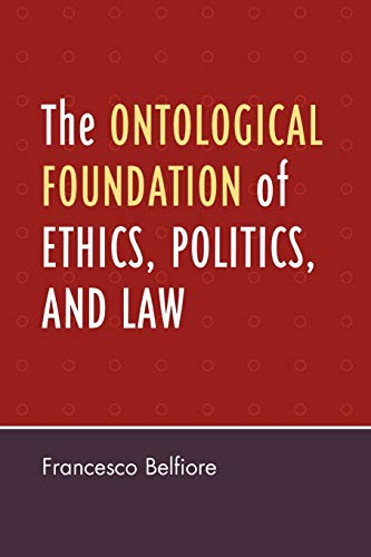 Stock image for The Ontological Foundation of Ethics, Politics, and Law for sale by Chiron Media