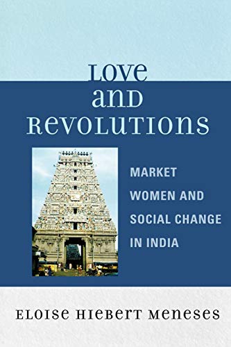 Imagen de archivo de Love and Revolutions: Market Women and Social Change in India a la venta por BooksRun