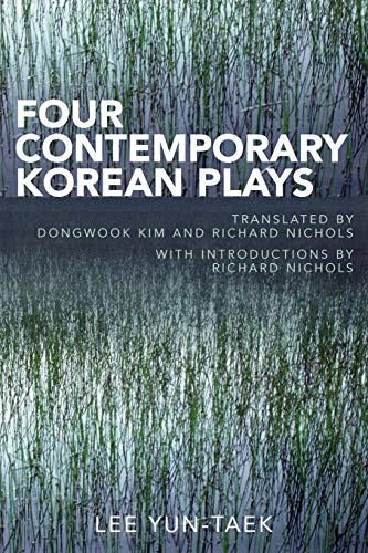 Stock image for Four Contemporary Plays by Lee Yun-Taek: Translated by Dongwook Kim and Richard Nichols,with introductions by Richard Nichols for sale by Chiron Media