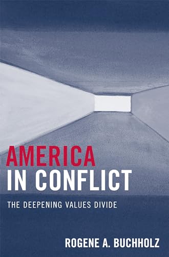 America in Conflict: The Deepening Values Divide (9780761837190) by Rogene A. Buchholz