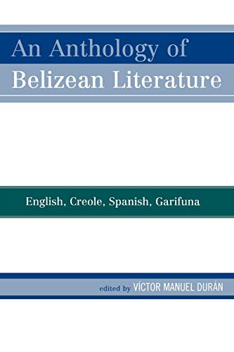 Imagen de archivo de An Anthology of Belizean Literature English, Creole, Spanish, Garifuna a la venta por PBShop.store US