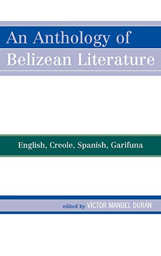 9780761837251: An Anthology of Belizean Literature: English, Creole, Spanish, Garifuna