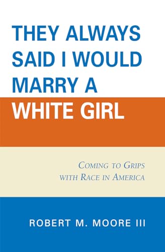 Beispielbild fr They Always Said I Would Marry a White Girl': Coming to Grips with Race in America zum Verkauf von Wonder Book