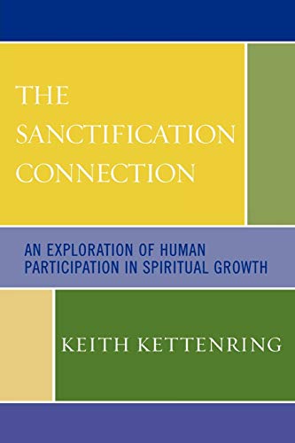 Beispielbild fr The Sanctification Connection: An Exploration of Human Participation in Spiritual Growth zum Verkauf von Chiron Media