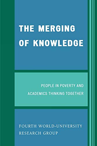 Beispielbild fr The Merging of Knowledge: People in Poverty and Academics Thinking Together zum Verkauf von Chiron Media