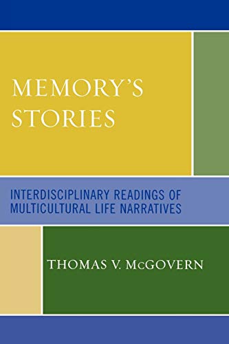 Beispielbild fr Memorys Stories: Interdisciplinary Readings Of Multicultural Life Narratives zum Verkauf von Michael Lyons