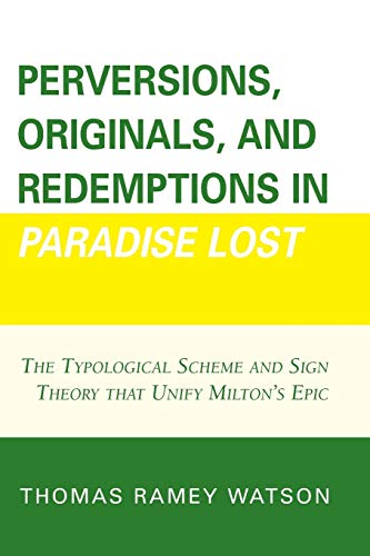 Perversions, Originals, and Redemptions in Paradise Lost: The Typological Scheme and Sign Theory ...