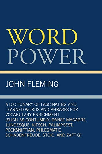 Word Power: A Dictionary of Fascinating and Learned Words and Phrases for Vocabulary Enrichment (9780761838043) by Fleming, John