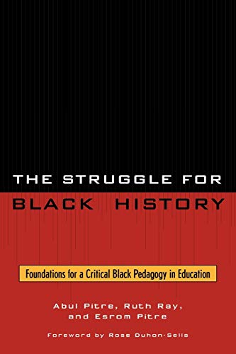 Beispielbild fr The Struggle for Black History: Foundations for a Critical Black Pedagogy in Education zum Verkauf von Chiron Media