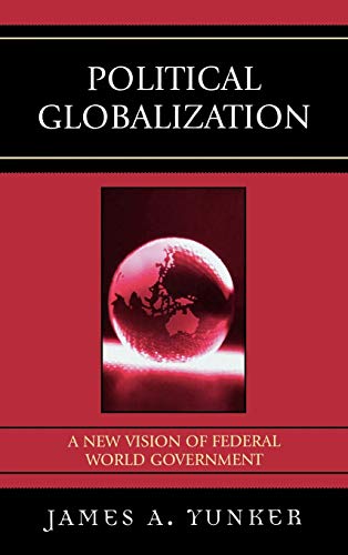 Stock image for Political Globalization: A New Vision of Federal World Government for sale by Basement Seller 101