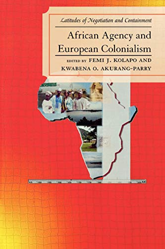 Beispielbild fr African Agency and European Colonialism: Latitudes of Negotiations and Containment zum Verkauf von Chiron Media